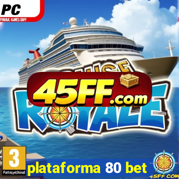 plataforma 80 bet